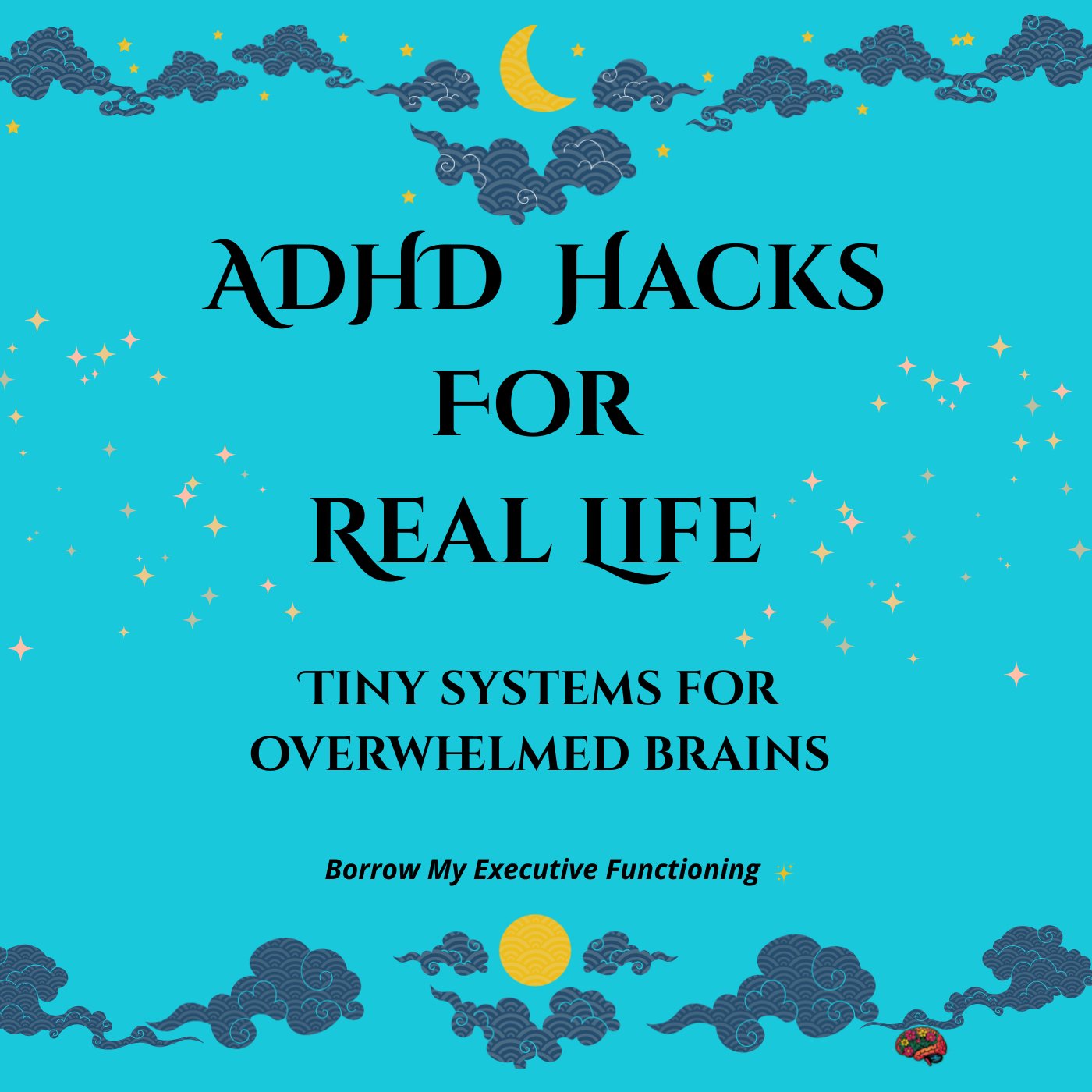 Cover of ADHD Hacks for Real Life: Tiny Systems for Overwhelmed Brains, by Borrow My Executive Functioning